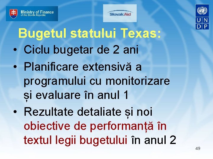Bugetul statului Texas: • Ciclu bugetar de 2 ani • Planificare extensivă a programului