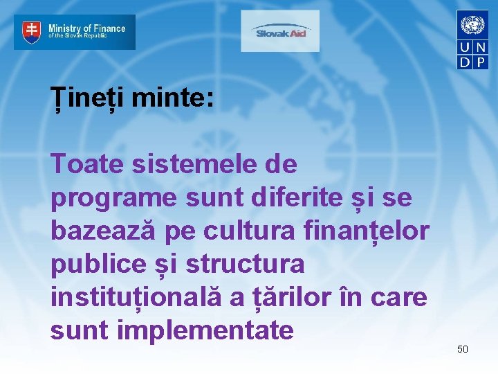 Țineți minte: Toate sistemele de programe sunt diferite și se bazează pe cultura finanțelor
