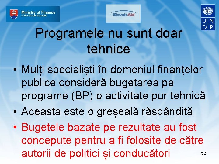 Programele nu sunt doar tehnice • Mulți specialiști în domeniul finanțelor publice consideră bugetarea