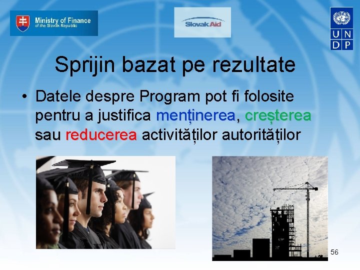 Sprijin bazat pe rezultate • Datele despre Program pot fi folosite pentru a justifica