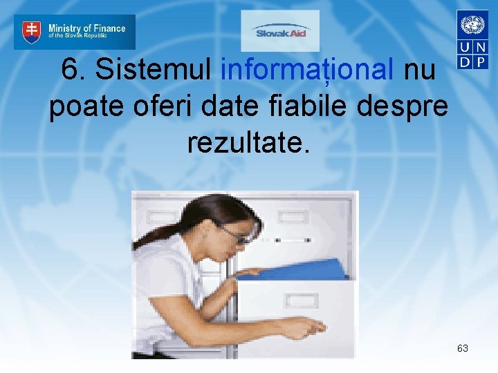 6. Sistemul informațional nu poate oferi date fiabile despre rezultate. 63 