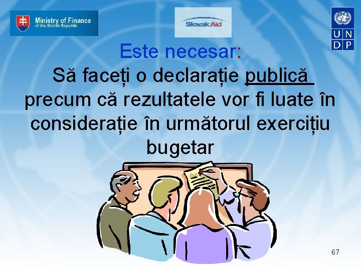 Este necesar: Să faceți o declarație publică precum că rezultatele vor fi luate în