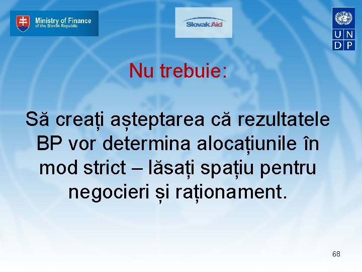 Nu trebuie: Să creați așteptarea că rezultatele BP vor determina alocațiunile în mod strict