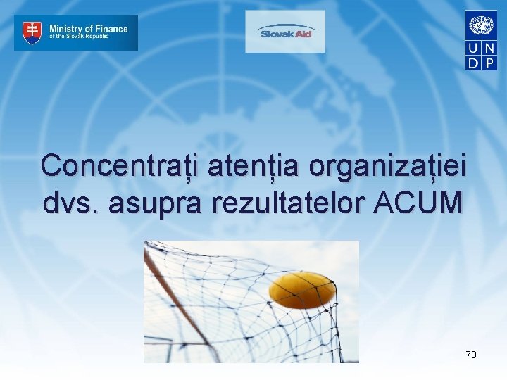 Concentrați atenția organizației dvs. asupra rezultatelor ACUM 70 