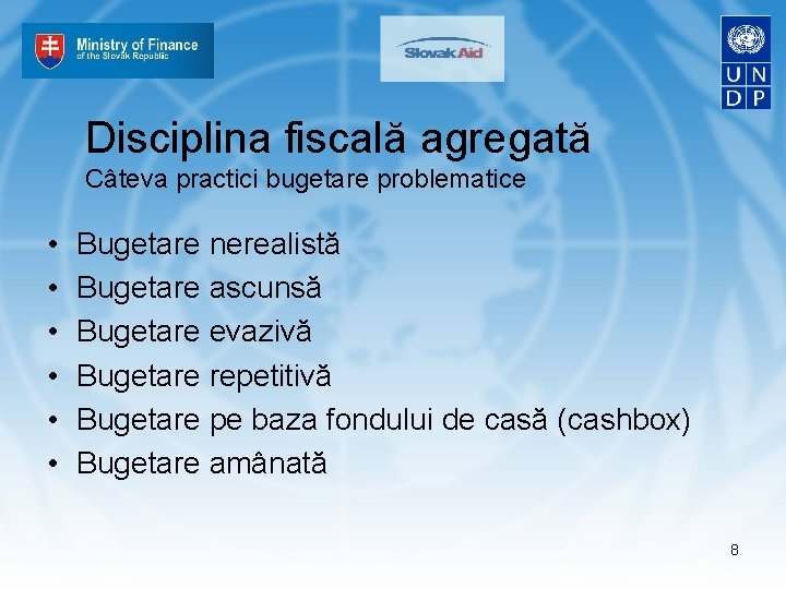 Disciplina fiscală agregată Câteva practici bugetare problematice • • • Bugetare nerealistă Bugetare ascunsă