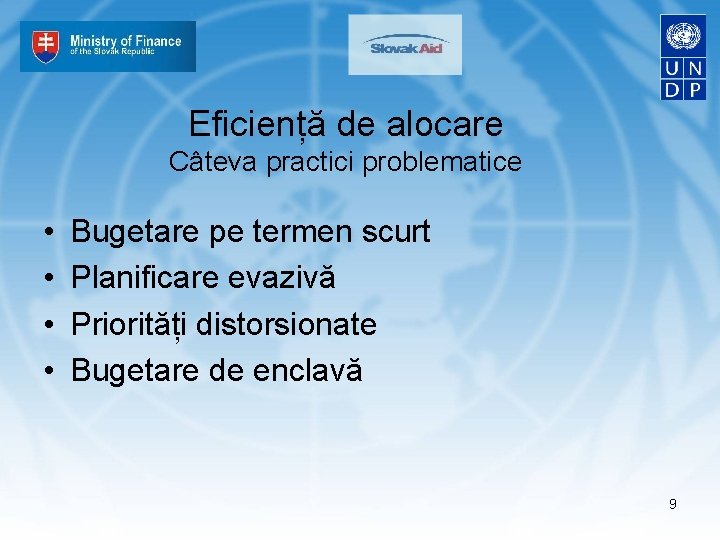 Eficiență de alocare Câteva practici problematice • • Bugetare pe termen scurt Planificare evazivă