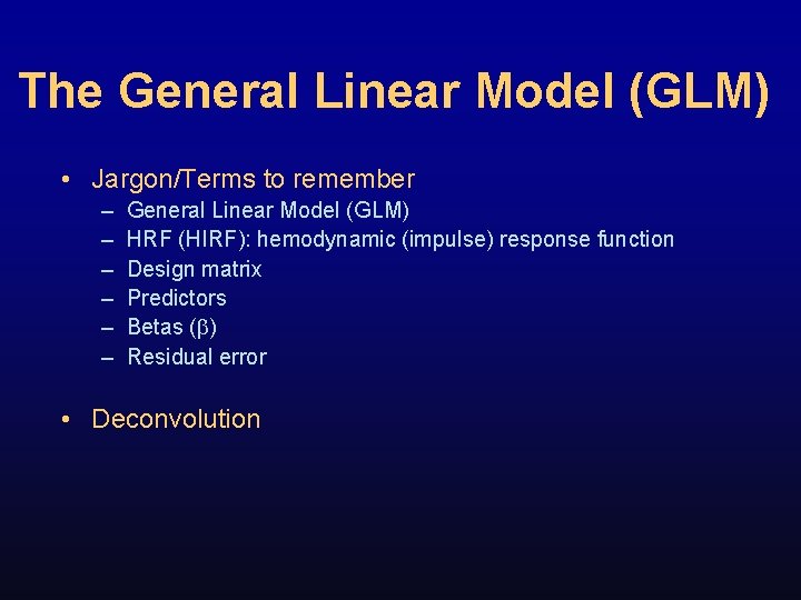 The General Linear Model (GLM) • Jargon/Terms to remember – – – General Linear