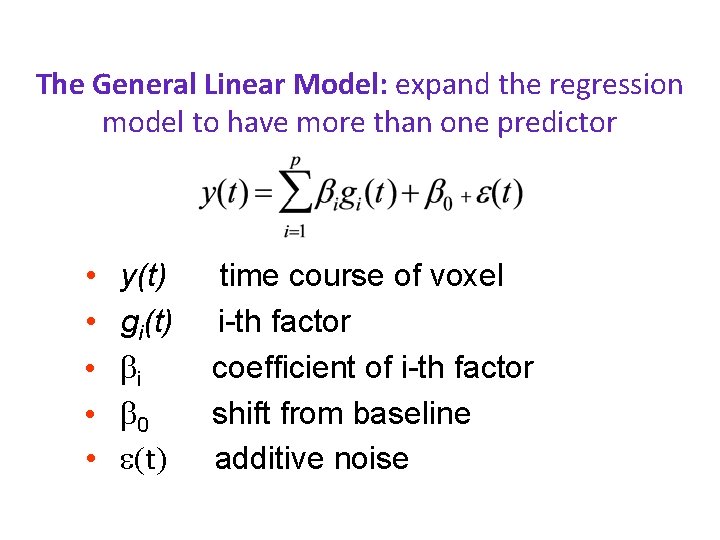 The General Linear Model: expand the regression model to have more than one predictor