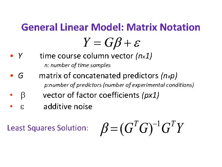 General Linear Model: Matrix Notation • Y time course column vector (nx 1) n:
