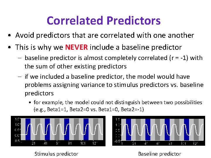 Correlated Predictors • Avoid predictors that are correlated with one another • This is