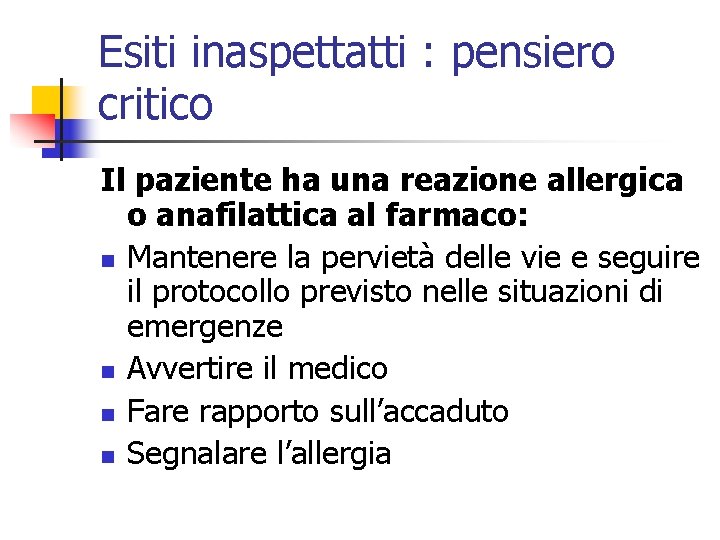 Esiti inaspettatti : pensiero critico Il paziente ha una reazione allergica o anafilattica al