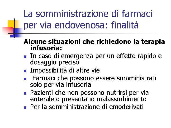 La somministrazione di farmaci per via endovenosa: finalità Alcune situazioni che richiedono la terapia