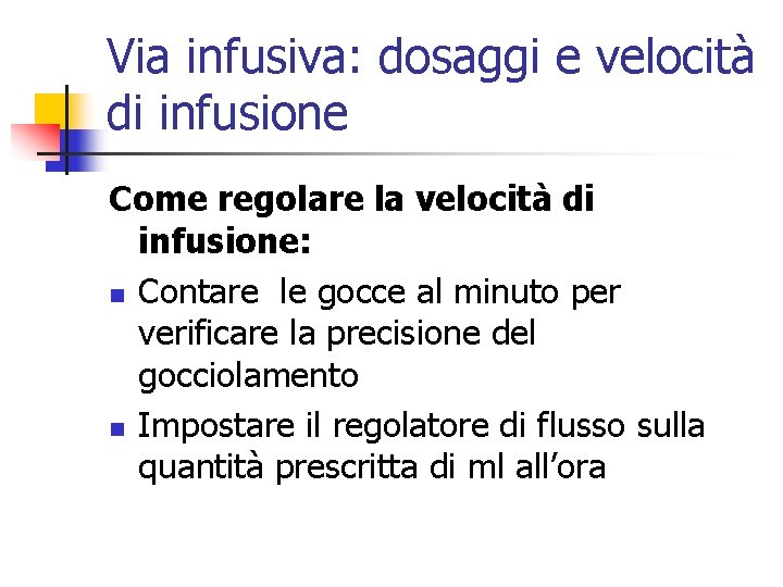 Via infusiva: dosaggi e velocità di infusione Come regolare la velocità di infusione: n