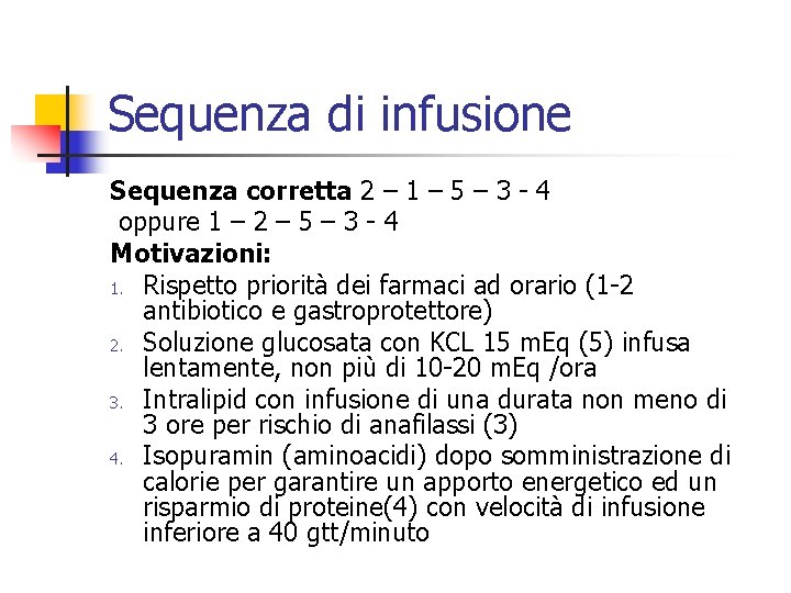 Sequenza di infusione Sequenza corretta 2 – 1 – 5 – 3 - 4