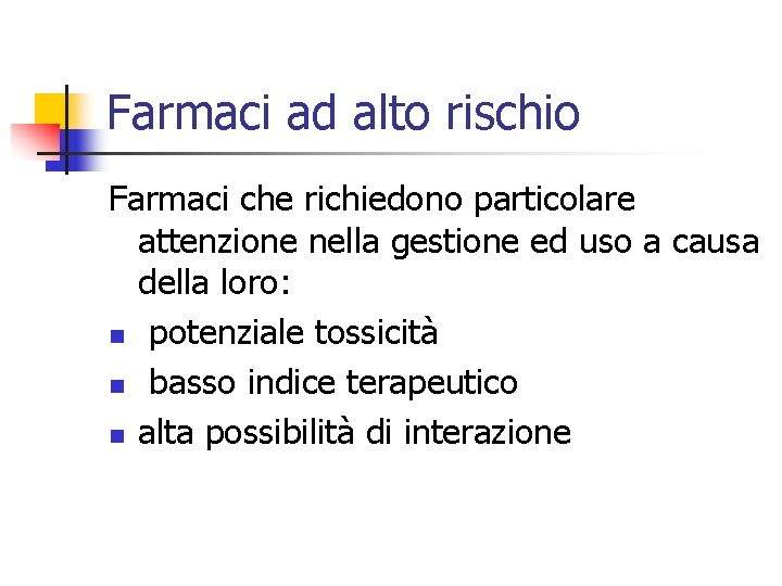 Farmaci ad alto rischio Farmaci che richiedono particolare attenzione nella gestione ed uso a