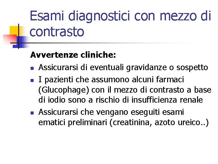 Esami diagnostici con mezzo di contrasto Avvertenze cliniche: n Assicurarsi di eventuali gravidanze o