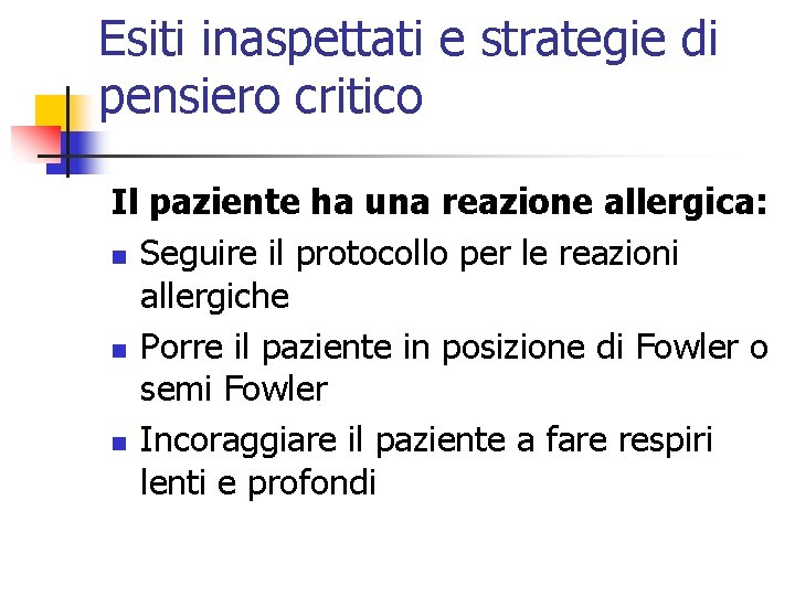 Esiti inaspettati e strategie di pensiero critico Il paziente ha una reazione allergica: n