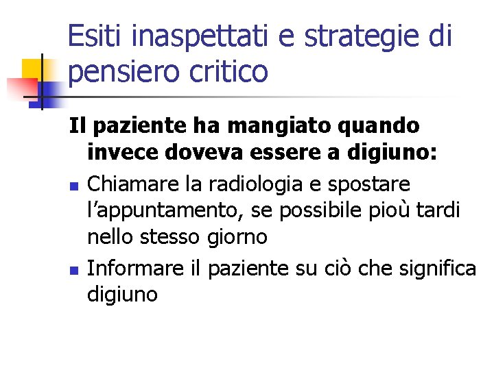 Esiti inaspettati e strategie di pensiero critico Il paziente ha mangiato quando invece doveva