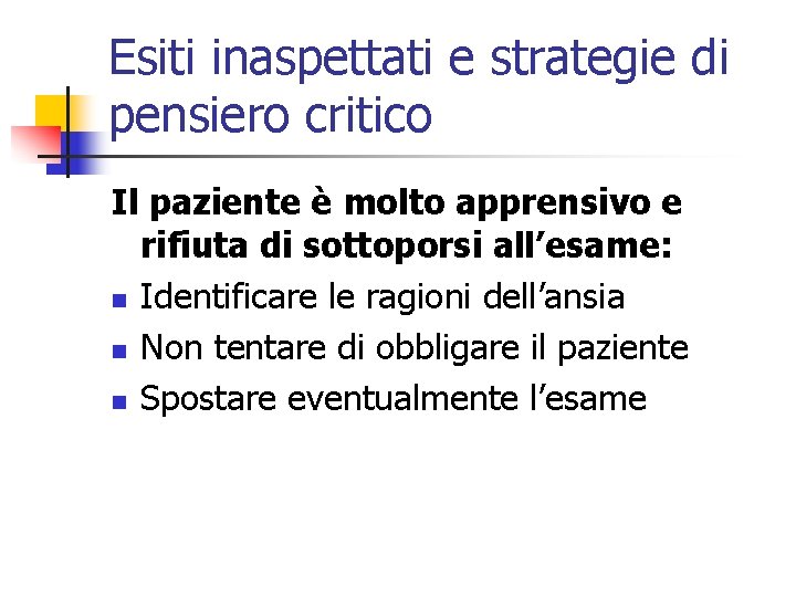 Esiti inaspettati e strategie di pensiero critico Il paziente è molto apprensivo e rifiuta