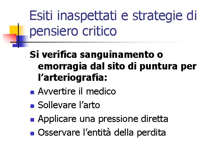 Esiti inaspettati e strategie di pensiero critico Si verifica sanguinamento o emorragia dal sito