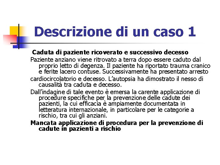 Descrizione di un caso 1 Caduta di paziente ricoverato e successivo decesso Paziente anziano