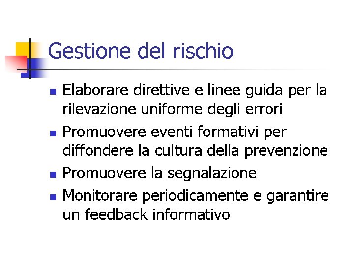 Gestione del rischio n n Elaborare direttive e linee guida per la rilevazione uniforme