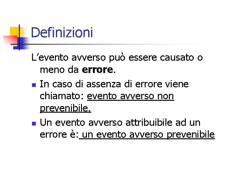 Definizioni L’evento avverso può essere causato o meno da errore. n In caso di