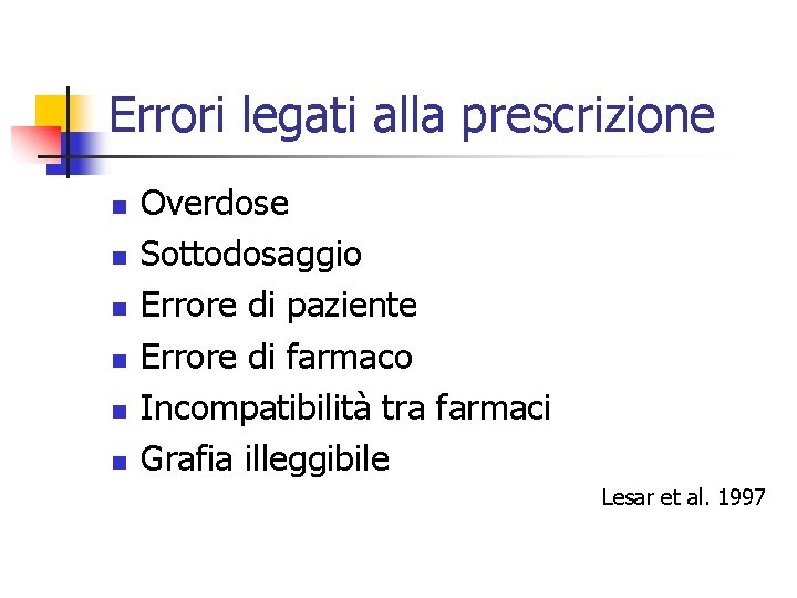 Errori legati alla prescrizione n n n Overdose Sottodosaggio Errore di paziente Errore di