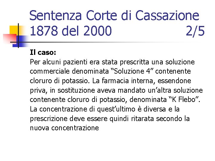 Sentenza Corte di Cassazione 1878 del 2000 2/5 Il caso: Per alcuni pazienti era