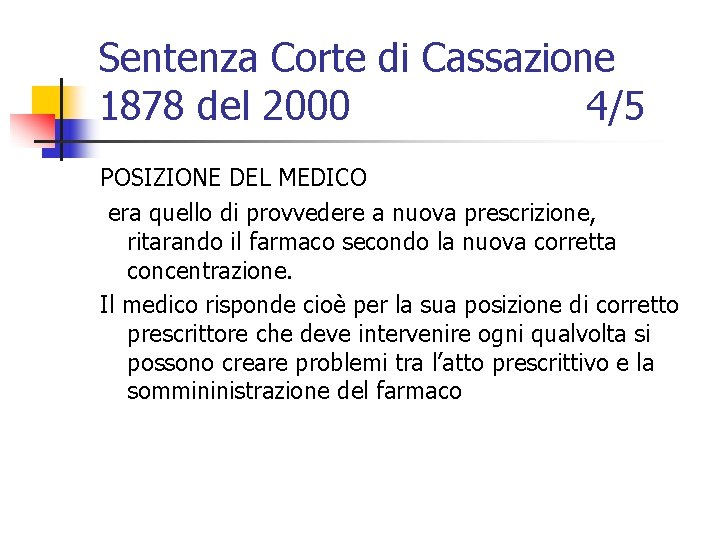 Sentenza Corte di Cassazione 1878 del 2000 4/5 POSIZIONE DEL MEDICO era quello di