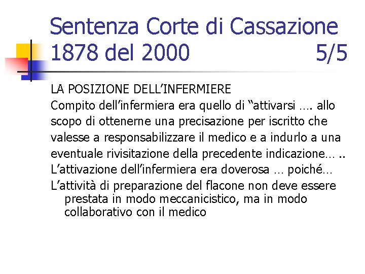 Sentenza Corte di Cassazione 1878 del 2000 5/5 LA POSIZIONE DELL’INFERMIERE Compito dell’infermiera quello