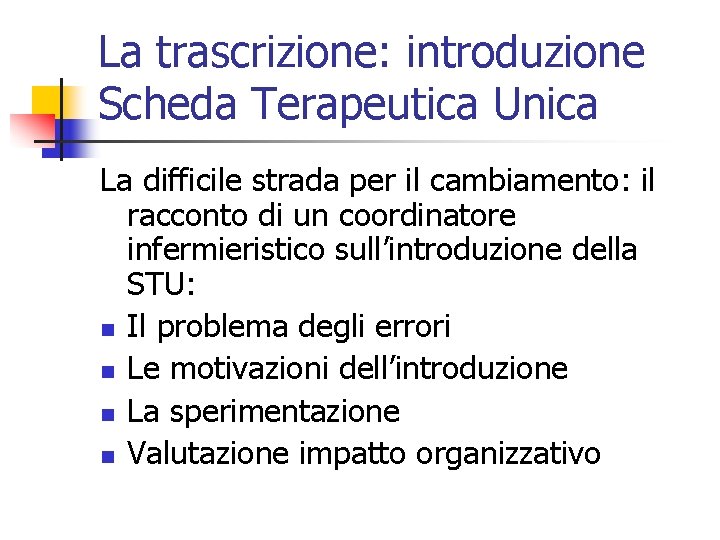 La trascrizione: introduzione Scheda Terapeutica Unica La difficile strada per il cambiamento: il racconto