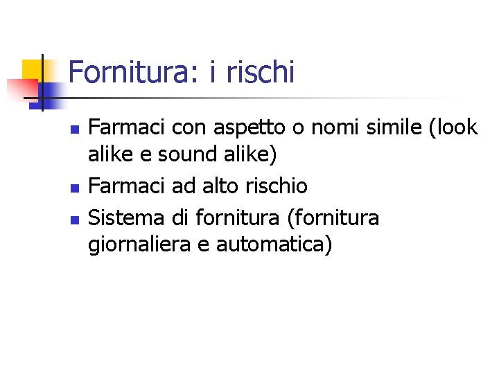 Fornitura: i rischi n n n Farmaci con aspetto o nomi simile (look alike