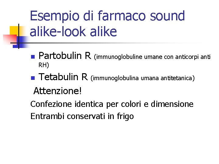 Esempio di farmaco sound alike-look alike n Partobulin R (immunoglobuline umane con anticorpi anti