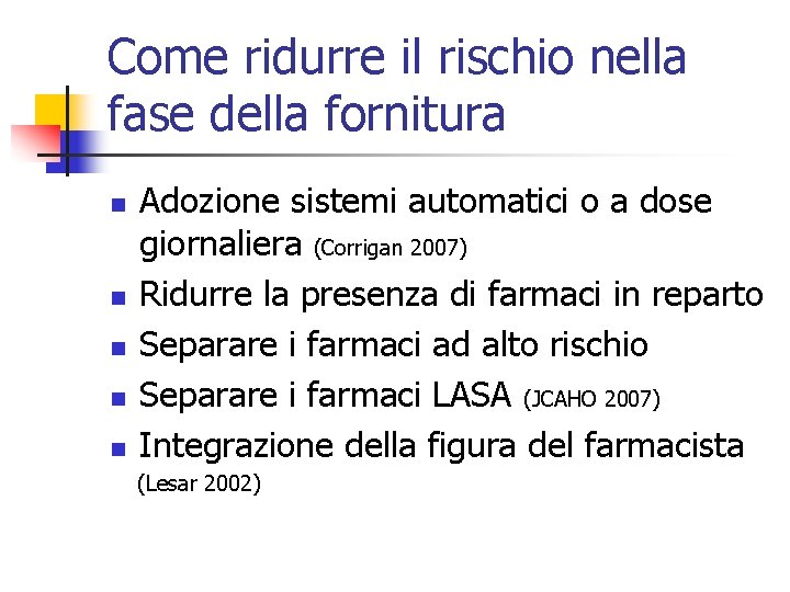 Come ridurre il rischio nella fase della fornitura n n n Adozione sistemi automatici