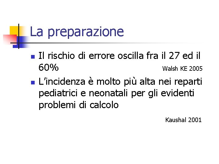 La preparazione n n Il rischio di errore oscilla fra il 27 ed il