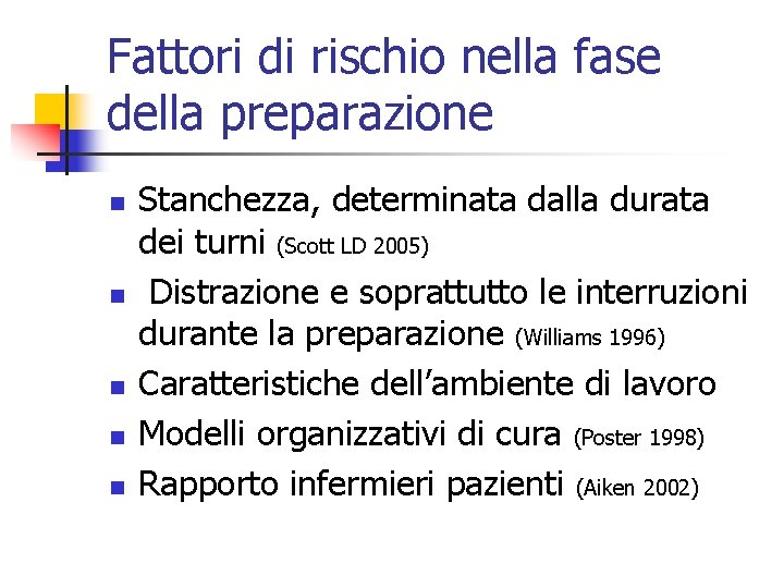 Fattori di rischio nella fase della preparazione n n n Stanchezza, determinata dalla durata