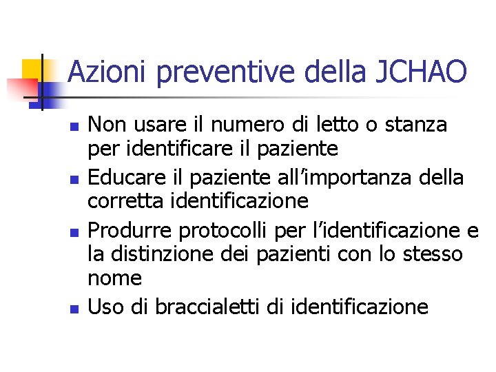 Azioni preventive della JCHAO n n Non usare il numero di letto o stanza