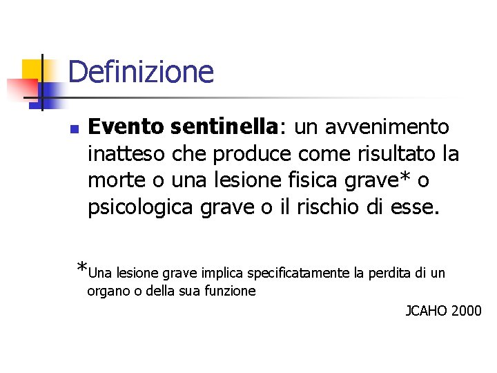 Definizione n Evento sentinella: un avvenimento inatteso che produce come risultato la morte o