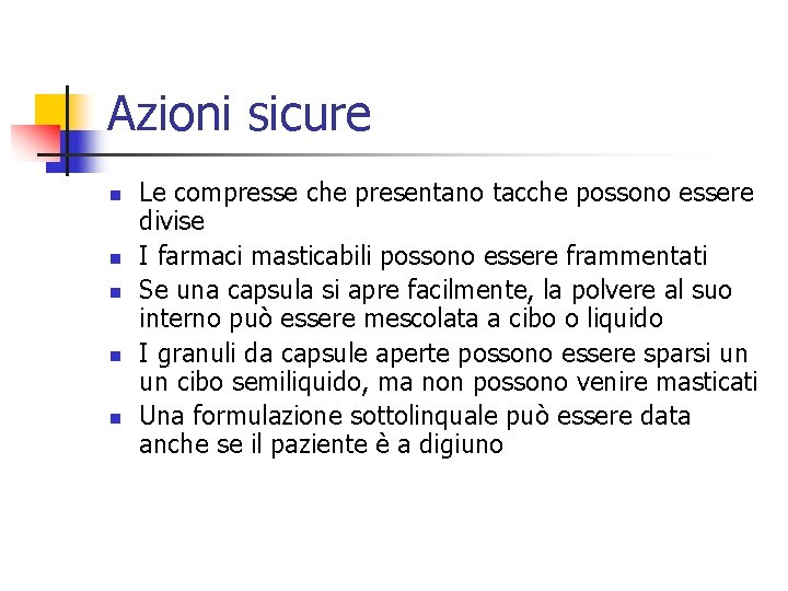 Azioni sicure n n n Le compresse che presentano tacche possono essere divise I