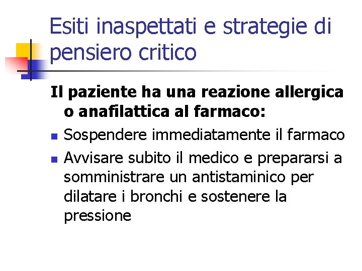 Esiti inaspettati e strategie di pensiero critico Il paziente ha una reazione allergica o