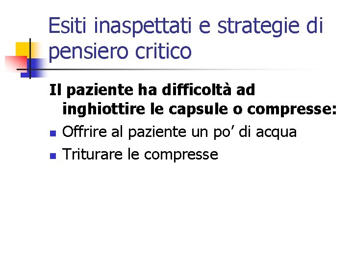 Esiti inaspettati e strategie di pensiero critico Il paziente ha difficoltà ad inghiottire le