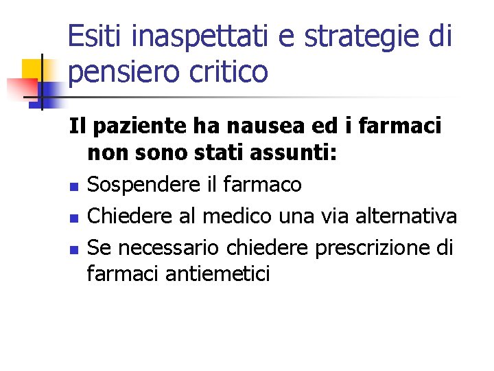 Esiti inaspettati e strategie di pensiero critico Il paziente ha nausea ed i farmaci