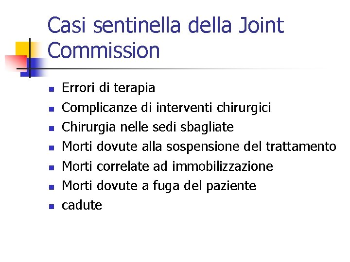 Casi sentinella della Joint Commission n n n Errori di terapia Complicanze di interventi