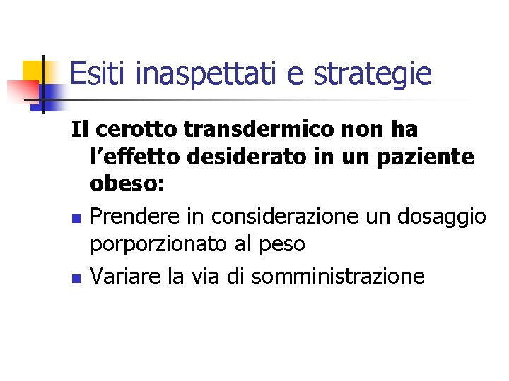 Esiti inaspettati e strategie Il cerotto transdermico non ha l’effetto desiderato in un paziente