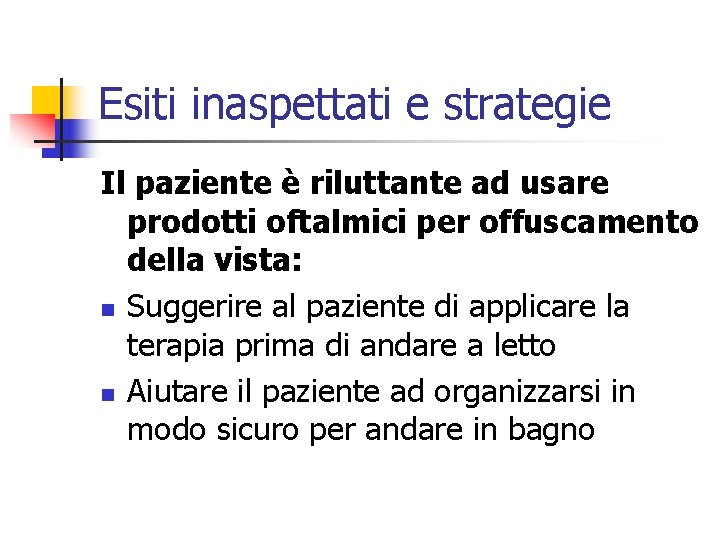 Esiti inaspettati e strategie Il paziente è riluttante ad usare prodotti oftalmici per offuscamento