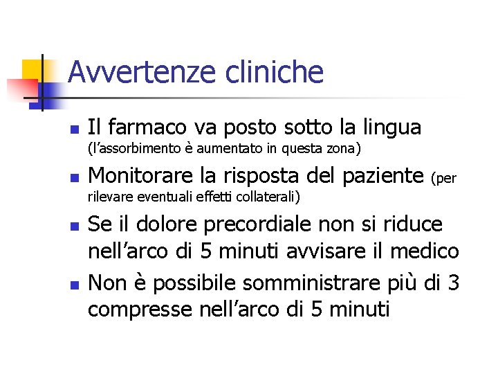 Avvertenze cliniche n Il farmaco va posto sotto la lingua (l’assorbimento è aumentato in