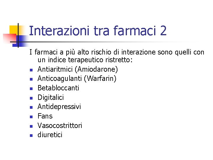 Interazioni tra farmaci 2 I farmaci a più alto rischio di interazione sono quelli