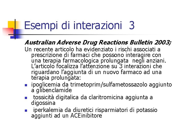 Esempi di interazioni 3 Australian Adverse Drug Reactions Bulletin 2003; Un recente articolo ha