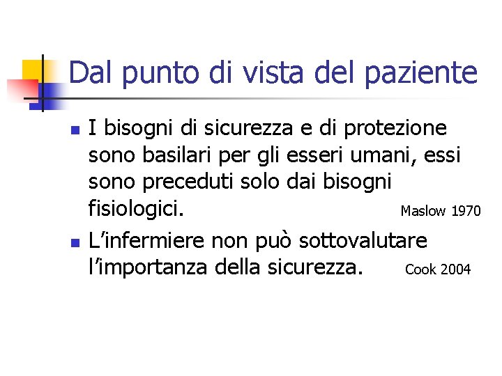 Dal punto di vista del paziente n n I bisogni di sicurezza e di